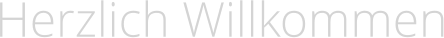 Herzlich Willkommen